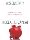 The Death of Capital (MP3): How New Policy Can Restore Stability